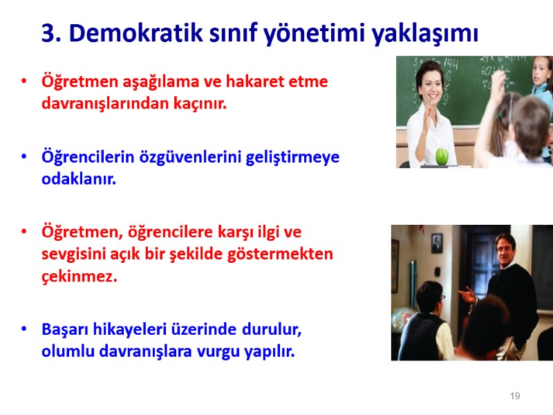 3. Demokratik sınıf yönetimi yaklaşımı Öğretmen aşağılama ve hakaret etme davranışlarından kaçınır.  